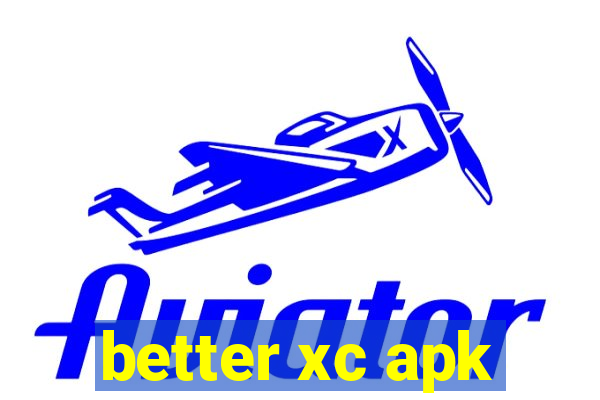 better xc apk